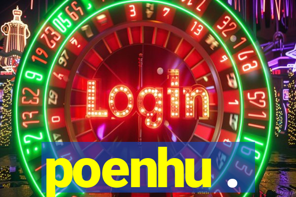 poenhu .